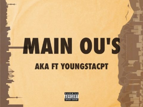 AKA ft. YoungstaCPT – Main Ou’s