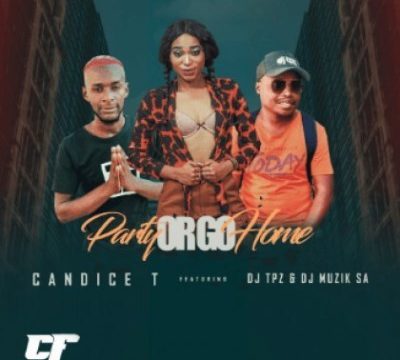 Candice T – Party Or Go Home Ft. DJ Tpz & DJ Muzik SA MP3 Download