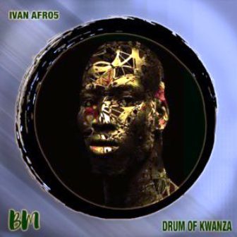 Ivan Afro5 – Drum Of Kwanza EP Fakaza Mp3 Download 2019