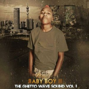 Vigro Deep, The Ghetto Wave Vol 1, Road to Baby Boy III, mp3, download, datafilehost, toxicwap, fakaza, House Music, Amapiano, Amapiano 2019, Amapiano Mix, Amapiano Music, House Music