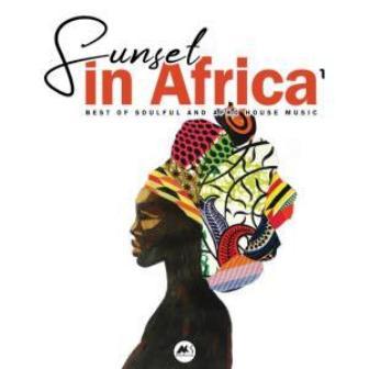Sunset in Africa Vol.1 (Best Of Soulful and Afro House Music) MP3 DOWNLOAD