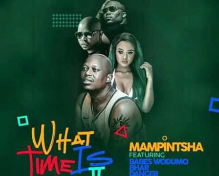 Mampintsha - What Time Is It ft. Babes Wodumo, Bhar & Danger mp3 download