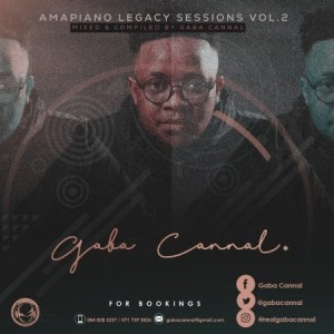 Gaba Cannal - Amapiano Legacy Sessions Vol 02