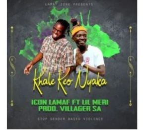 Icon Lamaf ft Lil Meri – Khale Keo Nyaka