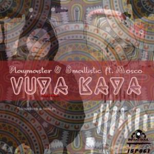 Playmaster & Smallistic ft Mosco – Vuya Kaya