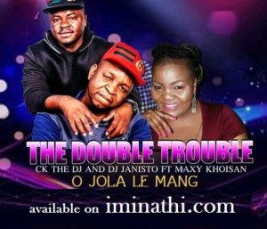 The Double Trouble - O Jola Le Mang ft. Maxy Khoisan