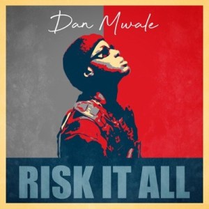 Dan Mwale - Risk It All