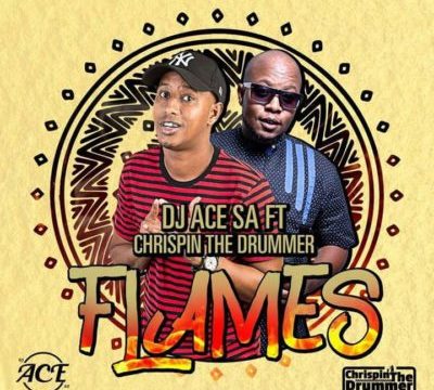DJ Ace SA – Flames ft. Chrispin The Drummer