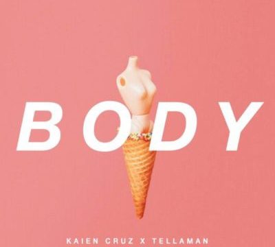 Kaien Cruz – Body ft. Tellaman