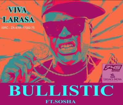 Bullistic – Viva Larasa ft. Sosha