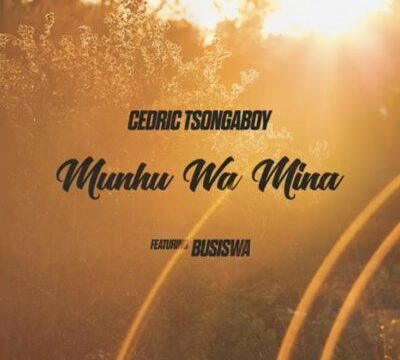 MUSIC | Cedric Tsongaboy – Munhu Wa Mina ft. Busiswa