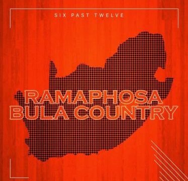 Six Past Twelve – Ramaphosa Bula Country