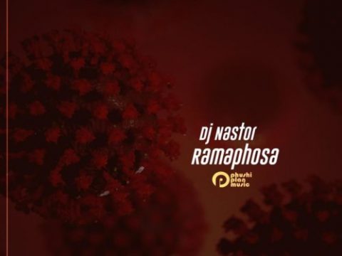 DJ Nastor – Ramaphosa ft. Tsholo