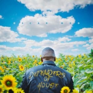 Oscar Mbo, Defenders of House, download ,zip, zippyshare, fakaza, EP, datafilehost, album, Deep House Mix, Deep House, Deep House Music, Deep Tech, Afro Deep Tech, House Music
