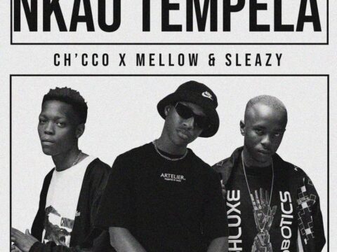 Ch’cco x Mellow & Sleazy – Nkao Tempela