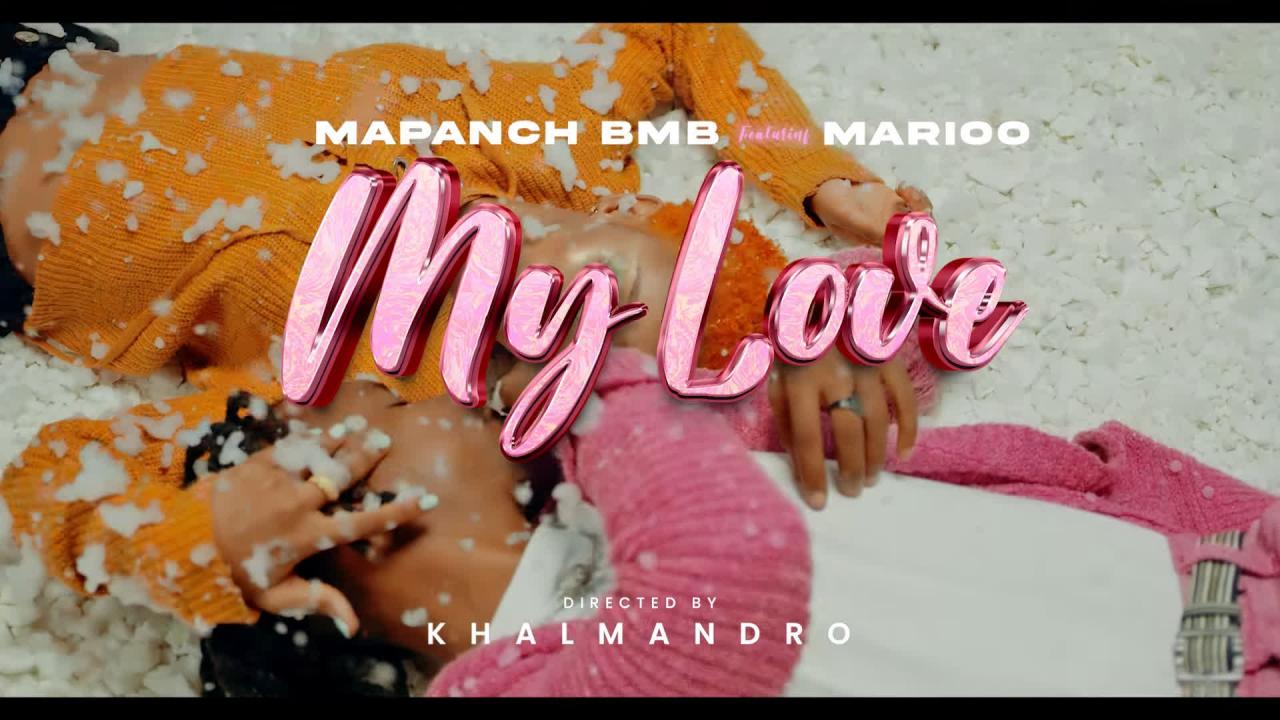Mapanch BmB ft Marioo – MY LOVE