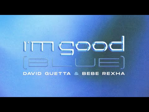 David Guetta & Bebe Rexha – I’m Good (Blue)