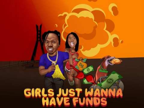 Naira Marley – Girls Just Wanna Have Funds