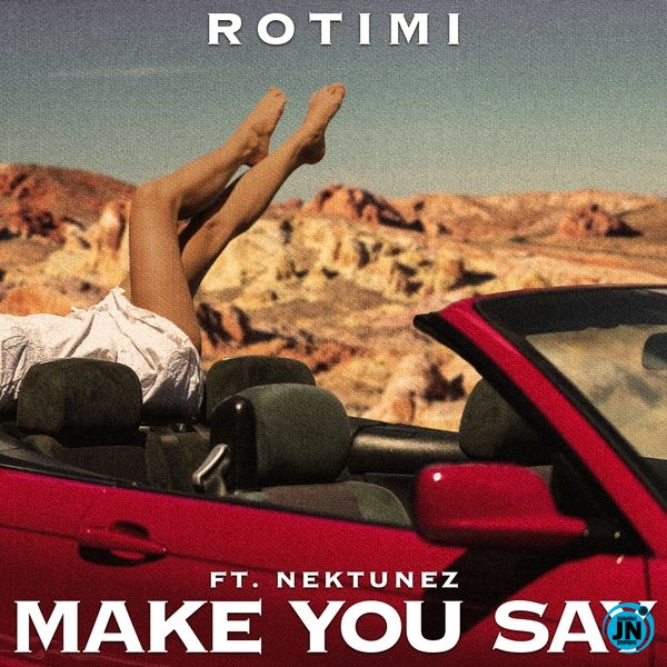 Rotimi – Make You Say ft. Nektunez