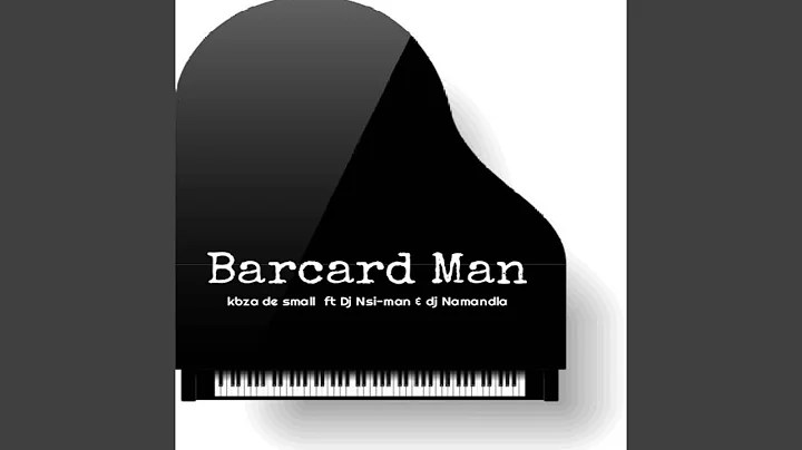 Kabza De Small – Barcard Man Ft. DJ Nsi-man & DJ Namandla