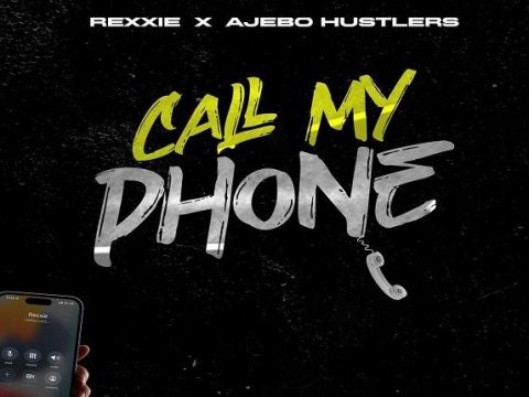 Rexxie - Call My Phone Ft. Ajebo Hustlers