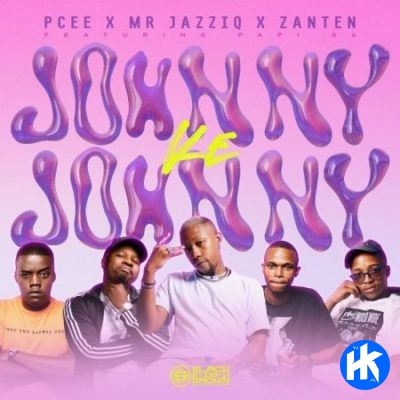 Pcee, Mr JazziQ & Zan’Ten ft Papi SA – Johnny Ke Johnny