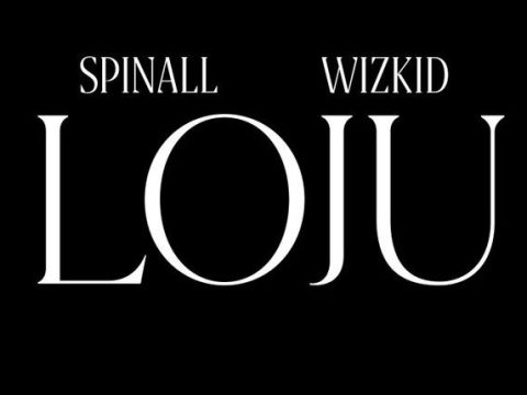 SPINALL – Loju ft Wizkid