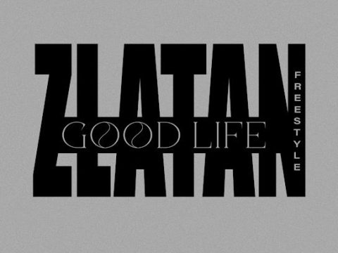 Zlatan – Good Life (Freestyle)