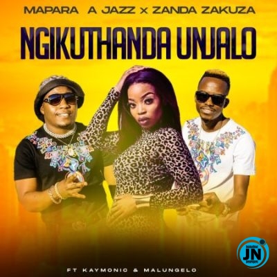 Mapara A Jazz & Zanda Zakuza ft Kymolic & Malungelo – Ngikuthanda Unjalo