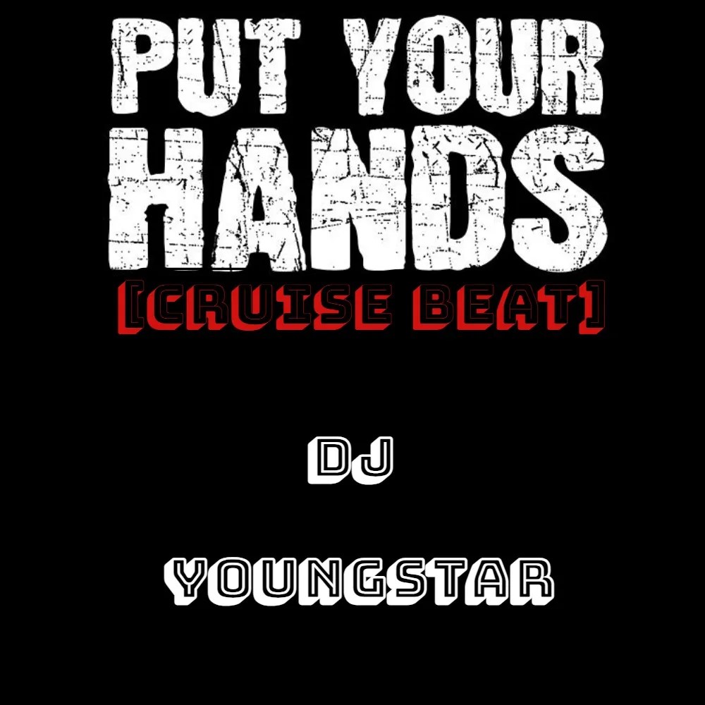 DJ Youngstar – Put Your Hand (Cruise Dance)