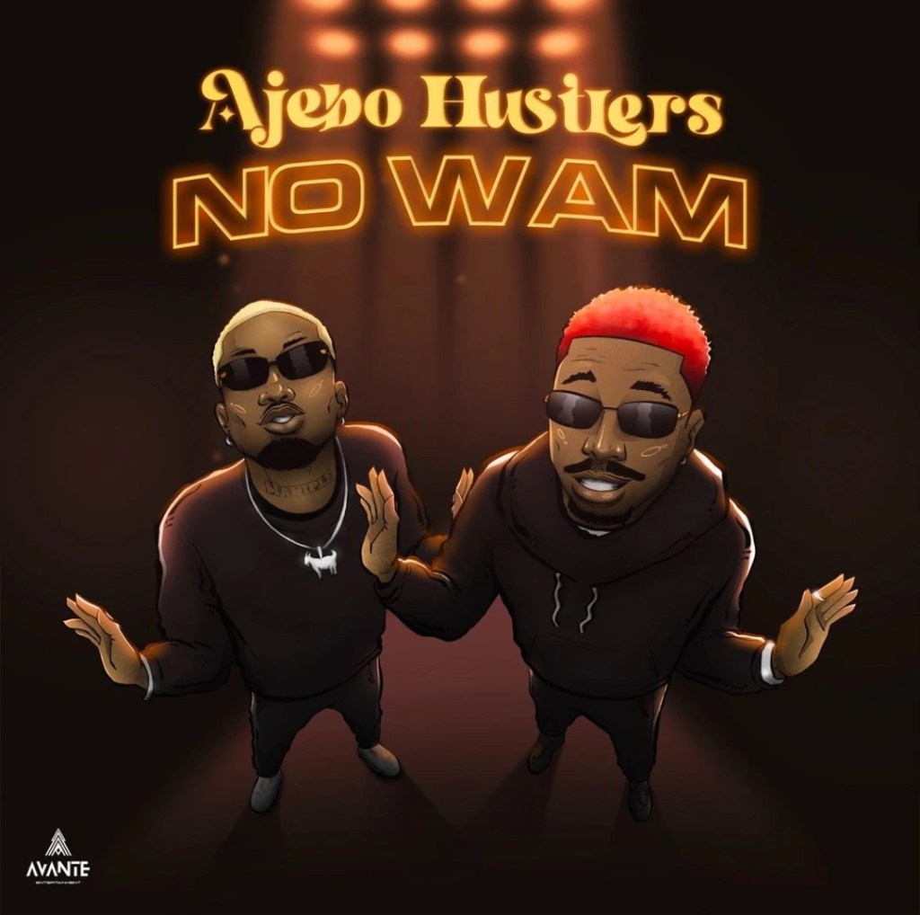 Ajebo Hustlers – No Wam