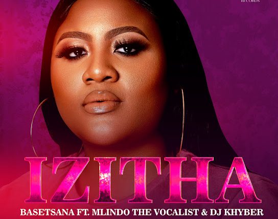 Basetsana – Izitha Ft. Mlindo The Vocalist & DJ Khyber